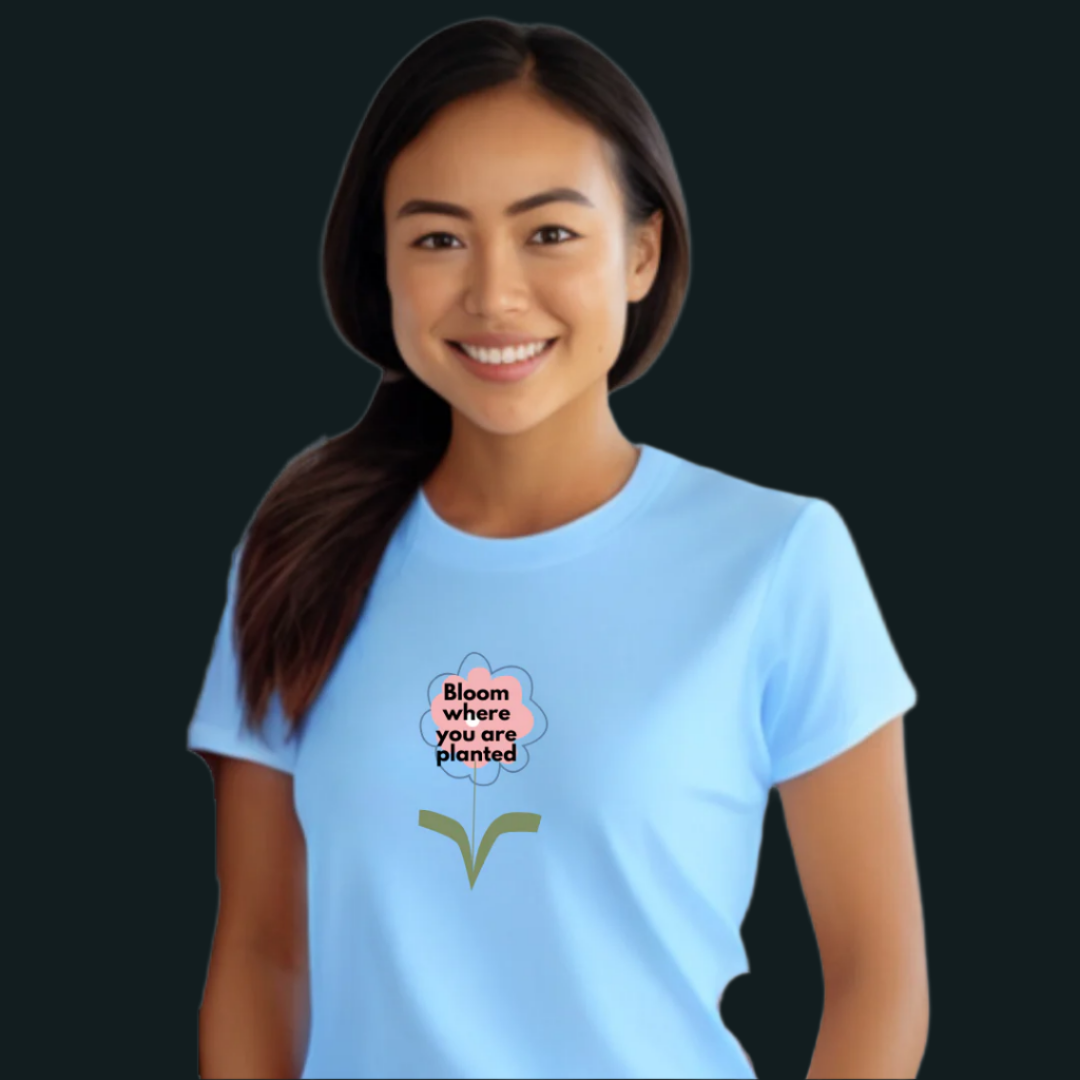 Inspirational Flower T-Shirt, 'Bloom Where You Are Planted' Design, Spring T-Shirt